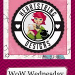 WOW Wednesday for Heartstring Designs