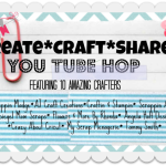 Create* Craft* Share* You Tube Hop August