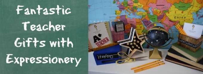 Fantastic Teacher Gifts with Expressionery